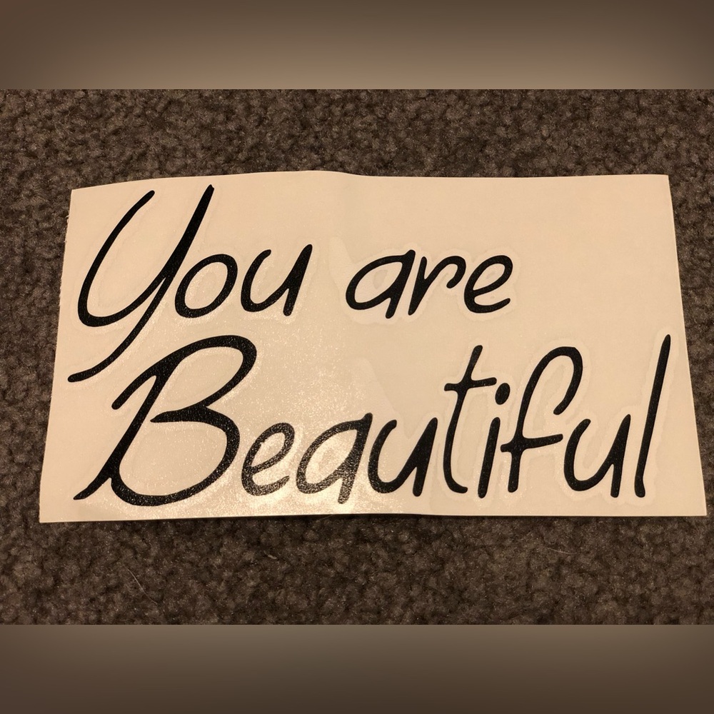 You are Beautiful NWOT vinyl decal 😄